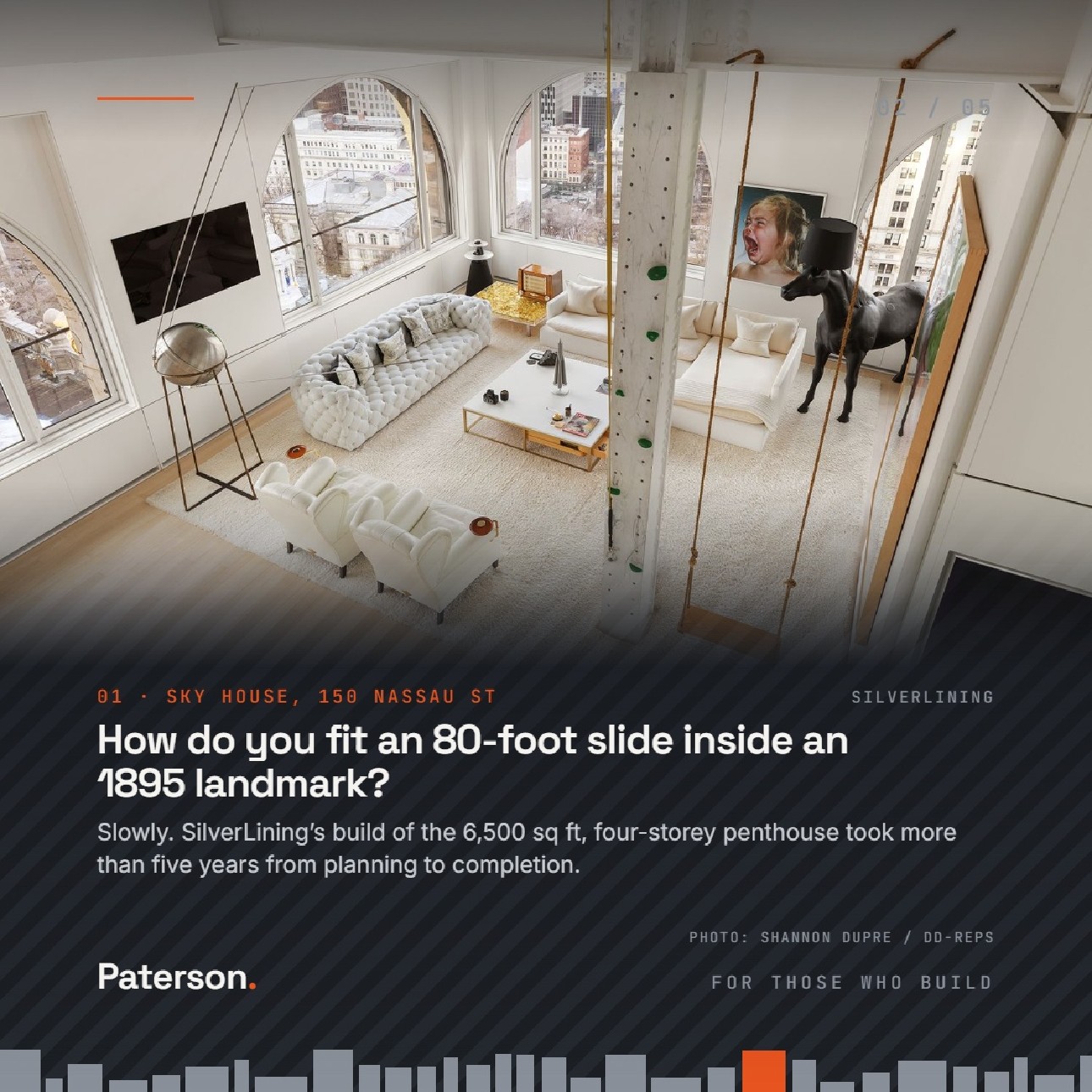 Slide 2 of 5, Sky House, 150 Nassau St, SilverLining: how do you fit an 80-foot slide inside an 1895 landmark? Slowly. The build of the 6,500 square foot, four-story penthouse took more than five years from planning to completion. Photo: Shannon Dupre / DD-REPS.